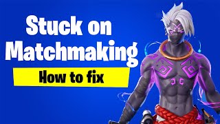 Fortnite Stuck on Matchmaking How to fix Fortnite Matchmaking Error [upl. by Tod758]