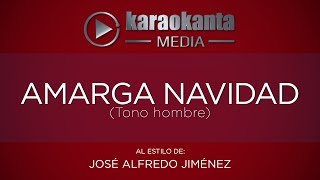 Karaokanta  José Alfredo Jiménez  Amarga Navidad  Tono Hombre [upl. by Thorn68]