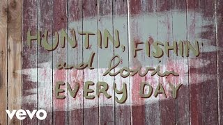 Luke Bryan  Huntin’ Fishin’ And Lovin’ Every Day Official Lyric Video [upl. by Seabrook]