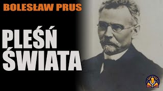 Bolesław Prus  Pleśń świata AUDIOBOOK PL [upl. by Rubel]