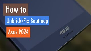 How Flash or Unbrick ASUS P024 Fix Bootloop [upl. by Udela949]