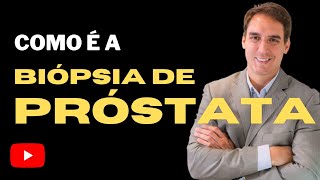 Como é a BIÓPSIA DE PRÓSTATA [upl. by Poulter731]