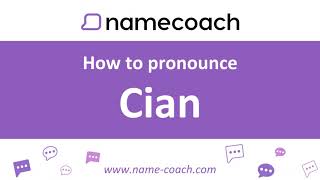 How to Pronounce Cian [upl. by Lomasi]