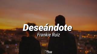 Frankie Ruiz  Deseandote Letra [upl. by Aoh263]