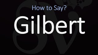 How to Pronounce Gilbert CORRECTLY [upl. by Supmart881]