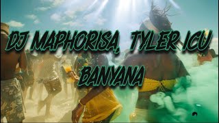 DJ Maphorisa Tyler ICU  Banyana Lyrics [upl. by Puff]