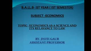 BALLB 1st Sem Subject Economics Topic Economics as a Science amp its Relevance Lecture1 [upl. by Aihselat]