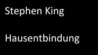 Stephen King  Hausentbindung [upl. by Ettennahs]