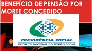 PENSÃƒO POR MORTE  BENEFÃCIO CONCEDIDO  CARTA DE CONCESSÃƒO [upl. by Bridwell]