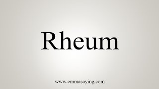 How To Say Rheum [upl. by Gina]