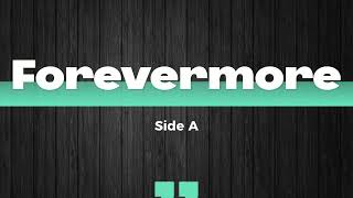 Forevermore Lyrics  Side A [upl. by Queridas]