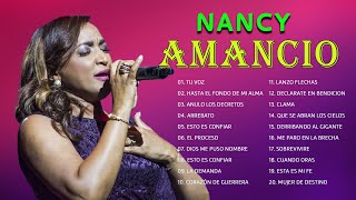 POPURRI NANCY AMANCIO TU VOZ HASTA EL FONDO DE MI ALMA ANULO LOS DECRETOS  MUSICA CRISTIANA 2021 [upl. by Carolyn432]