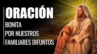 🙏 Oración Bonita por nuestros FAMILIARES DIFUNTOS y FALLECIDOS ⚰️ [upl. by Rinaldo473]