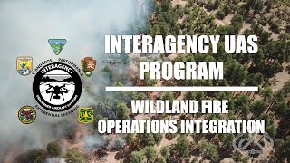 Interagency UAS Program Wildland Fire Operations Integration [upl. by Treborsemaj]