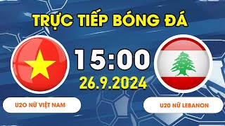 U20 NỮ VIỆT NAM  U20 NỮ LEBANON  SIÊU PHẨM ĐẲNG CẤP CUỘC RƯỢT ĐUỔI TỈ SỐ KỊCH TÍNH [upl. by Amikat]