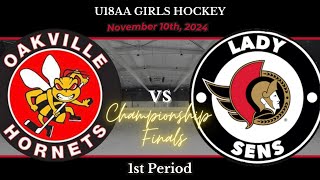 2024 11 10 Oakville Hornets vs Ottawa Lady Sens 1st [upl. by Odrarej]