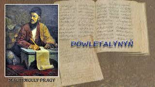 095 DÃ¶wletalynyÃ± Magtymguly Pragy [upl. by Shiller250]