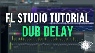 How to Create a Dub Delay in FL Studio [upl. by Estele]