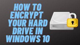 How to Encrypt Your Hard Drive in Windows 10 [upl. by Maya]