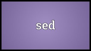 Sed Meaning [upl. by Elianore]