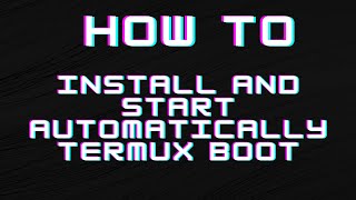 How to install Termux Boot and set it up [upl. by Refanej]