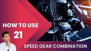 How to use 21 speed gear combination of any Bicycle  7X3 gear combination any Bicycle  2020 [upl. by Nnaihs752]