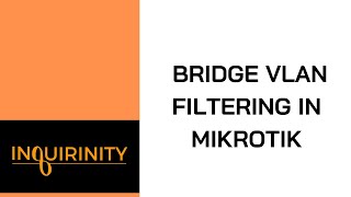 Bridge VLAN Filtering in MikroTik [upl. by Ilzel338]