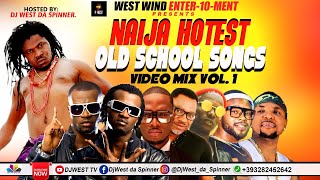 NAIJA HOTTEST OLD SKOOL SONGS VIDEO MIX VOL1 By DjWest Da SPINNER [upl. by Bittencourt]