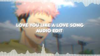 Love You Like A Love Song  Selena Gomez  Audio Edit [upl. by Elahcim]