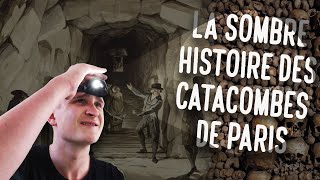 LES CATACOMBES Lhistoire sombre des soussols parisiens [upl. by Bloem448]