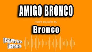 Bronco  Amigo Bronco Versión Karaoke [upl. by Alyhc615]