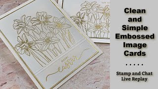 Clean and Simple Embossed Image Cards  Stamp and Chat Live [upl. by Ahseile]