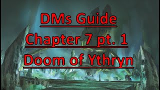 Rime of the Frostmaiden DMs Guide Chapter 7 Doom of Ythryn Part 1 [upl. by Aynas262]