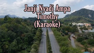 Janji Nyadi Ampa  Timothy Karaoke  Lirik [upl. by Arratahs368]