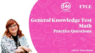 FTCE General Knowledge Math Practice Questions 2020 GKT Math  Video 1 [upl. by Onimixam]