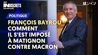 FRANÇOIS BAYROU  COMMENT IL SEST IMPOSÉ À MATIGNON CONTRE MACRON [upl. by Marienthal]