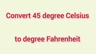 Convert 45 degree Celsius to degree Fahrenheit  Learnmaths [upl. by Aiz]