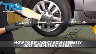 How to Replace Front CV Axle Assemblies 20122018 Nissan Altima [upl. by Yanehc]