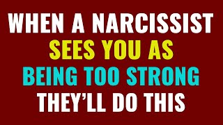 When a narcissist sees you as being too strong this is what theyll do  NPD  Narcissism [upl. by Mena303]