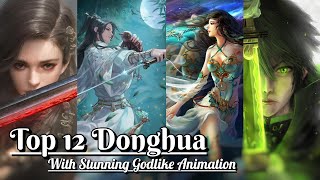 Top 12 Best Visually Stunning Donghua  3D AnimeDonghua with GodlikeBest AnimationGraphics [upl. by Noelyn]