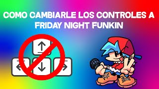 🎮¡COMO EDITAR CONTROLES DE FRIDAY NIGHT FUNKIN🔧 [upl. by Ladew]