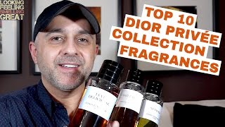 Top 10 Dior Privée Collection Fragrances 👍🏼👍🏼👍🏼 [upl. by Doowle44]