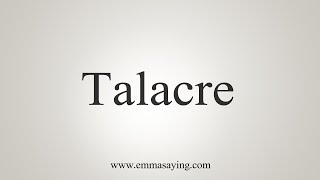 How To Say Talacre [upl. by Follansbee]