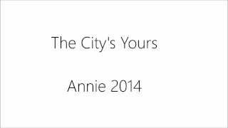 The Citys Yours Lyrics Annie 2014 [upl. by Donohue853]