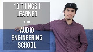 10 Things I Learned at an Audio Engineering School [upl. by Raouf751]