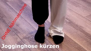 how to Jogginghose kürzen OHNE Nähmaschine [upl. by Etteragram89]