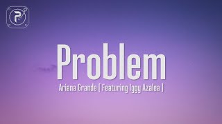 Ariana Grande  Problem Lyrics ft Iggy Azalea [upl. by Leaffar]