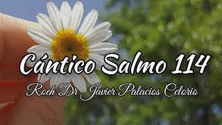 Cántico Salmo 114  Roeh Dr Javier Palacios Celorio [upl. by Ynnub]