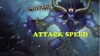 ALISTAR ATTACK SPEED  League Of Legends [upl. by Ahsatsan]