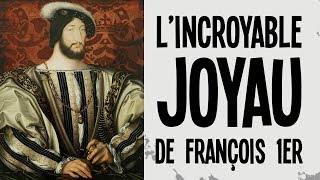 Lincroyable Joyau de François 1er [upl. by Anolla287]